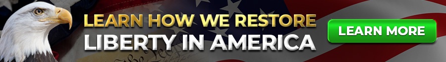 Learn How We Restore Liberty In America