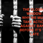 Person behind bars wrapped with money. The closing window and why we must take action against banks.
